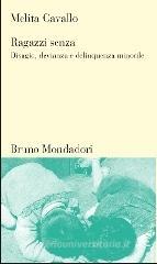 Ragazzi senza. Disagio, devianza, delinquenza