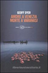 Amore a Venezia. Morte a Varanasi Amore a Venezia. Morte a Varanasi