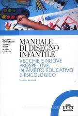 Manuale del disegno infantile. Vecchie e nuove prospettive in ambito educativo e psicologico Manuale del disegno infantile. Vecchie e nuove prospettive in ambito educativo e psicologico