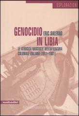 Genocidio in Libia. Le atrocità nascoste dell'avventura coloniale italiana (1911-1931) Genocidio in Libia. Le atrocità nascoste dell'avventura coloniale italiana (1911-1931)