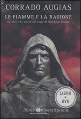 Le fiamme e la ragione. La vita e la morte sul rogo di Giordano Bruno. DVD. Con libro