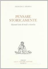 Pensare storicamente. Quarant'anni di studi e ricerche Pensare storicamente. Quarant'anni di studi e ricerche
