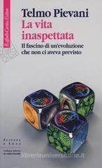 La vita inaspettata. Il fascino di un'evoluzione che non ci aveva previsto La vita inaspettata. Il fascino di un'evoluzione che non ci aveva previsto