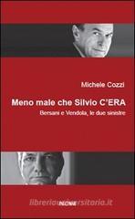 Meno male che Silvio c'era. Bersani e Vendola, le due sinistre Meno male che Silvio c'era. Bersani e Vendola, le due sinistre