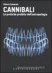 Cannibali. Le pratiche proibite dell'antropofagia Cannibali. Le pratiche proibite dell'antropofagia