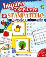 Imparo a scrivere in stampatello maiuscolo e minuscolo Imparo a scrivere in stampatello maiuscolo e minuscolo