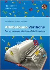 Alfabetouno verifiche. Per un percorso di prima alfabetizzazione. Per la scuola elementare Alfabetouno verifiche. Per un percorso di prima alfabetizzazione. Per la scuola elementare