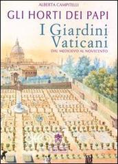Gli horti dei papi. I giardini vaticani dal Medioevo al Novecento Gli horti dei papi. I giardini vaticani dal Medioevo al Novecento