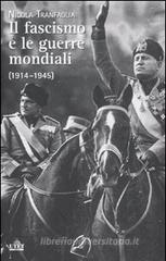 Il fascismo e le guerre mondiali (1914-1945) Il fascismo e le guerre mondiali (1914-1945)