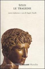 Le tragedie. Aiace-Trachinie-Antigone-Elettra-Edipo re-Filottete-Edipo a Colono Le tragedie. Aiace-Trachinie-Antigone-Elettra-Edipo re-Filottete-Edipo a Colono