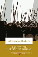 9 agosto 378. Il giorno dei barbari 9 agosto 378. Il giorno dei barbari