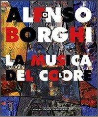 Alfonso Borghi. La musica del colore Alfonso Borghi. La musica del colore