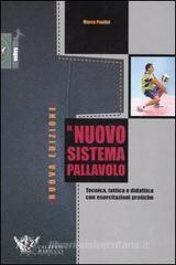 Il nuovo sistema pallavolo. Tecnica, tattica e didattica con esercitazioni pratiche Il nuovo sistema pallavolo. Tecnica, tattica e didattica con esercitazioni pratiche