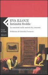 Intimit� fredde. Le emozioni nella societ� dei consumi