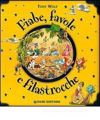 Fiabe, favole e filastrocche Fiabe, favole e filastrocche