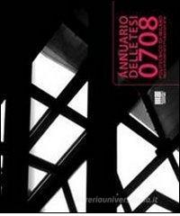 Annuario delle tesi 2007-2008. Politecnico di Milano, facolt� di architettura e societ�