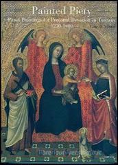 Painted Piety. Panel Paintings for Personal Devotion in Tuscany 1250-1400