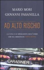 Ad alto rischio. La vita e le operazioni dell'uomo che ha arrestato Tot� Riina