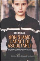 Non siamo capaci di ascoltarli. Riflessioni sull'infanzia e l'adolescenza Non siamo capaci di ascoltarli. Riflessioni sull'infanzia e l'adolescenza