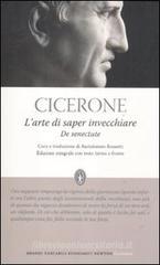 L' arte di saper invecchiare-De senectute. Testo latino a fronte. Ediz. integrale L' arte di saper invecchiare-De senectute. Testo latino a fronte. Ediz. integrale