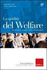 La qualità del welfare. Voci di studiosi, operatori, utenti e familiari esperti. Con DVD La qualità del welfare. Voci di studiosi, operatori, utenti e familiari esperti. Con DVD