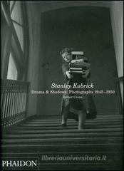 Stanley Kubrick. Drama & shadows: photographs 1945-1950