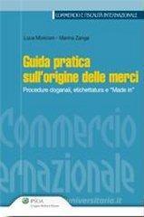 Guida pratica sull'origine delle merci. Procedure doganali, etichettatura e �made in�