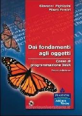 Dai fondamenti agli oggetti. Corso di programmazione Java. Con CD-ROM Dai fondamenti agli oggetti. Corso di programmazione Java. Con CD-ROM