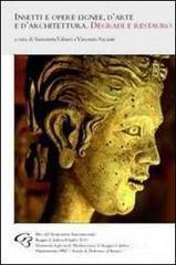 Insetti e opere lignee, d'arte e d'architettura. Degradi e restauro