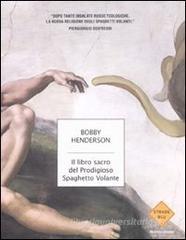 Il libro sacro del Prodigioso Spaghetto Volante Il libro sacro del Prodigioso Spaghetto Volante