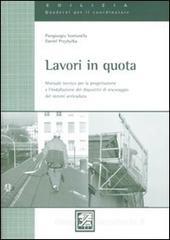 Lavori in quota. Manuale tecnico per la progettazione e l'installzione dei dispositivi di ancoraggio dei sistemi anticaduta Lavori in quota. Manuale tecnico per la progettazione e l'installzione dei dispositivi di ancoraggio dei sistemi anticaduta