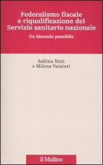 Federalismo fiscale e riqualificazione del servizio sanitario nazionale. Un binomio possibile Federalismo fiscale e riqualificazione del servizio sanitario nazionale. Un binomio possibile