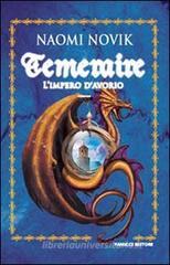 L' impero d'avorio. Temeraire L' impero d'avorio. Temeraire