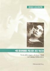 Mi riconobbe per ben due volte. Storia dello stupro e di donne ribelli in Calabria (1814-1975) Mi riconobbe per ben due volte. Storia dello stupro e di donne ribelli in Calabria (1814-1975)