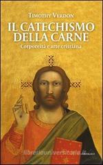 Il catechismo della carne. Corporeit� e arte cristiana