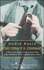 Che cosa è il cinema? Il film come opera d'arte e come mito nella riflessione di un maestro della critica Che cosa è il cinema? Il film come opera d'arte e come mito nella riflessione di un maestro della critica