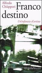 Franco destino. Un'infanzia d'artista Franco destino. Un'infanzia d'artista