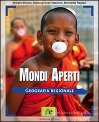 Mondi aperti. Le basi della geografia. Per le Scuole superiori Mondi aperti. Le basi della geografia. Per le Scuole superiori