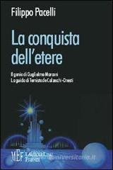 La conquista dell'etere. Il genio di Guglielmo Marconi. La guida di Temistocle Clazecchi-Onesti La conquista dell'etere. Il genio di Guglielmo Marconi. La guida di Temistocle Clazecchi-Onesti