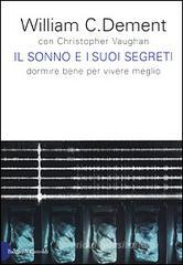 Il sonno e i suoi segreti. Dormire bene per vivere meglio Il sonno e i suoi segreti. Dormire bene per vivere meglio
