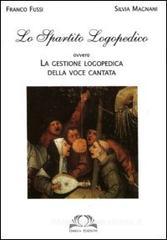 Lo spartito logopedico. Ovvero la gestione logopedica della voce cantata Lo spartito logopedico. Ovvero la gestione logopedica della voce cantata