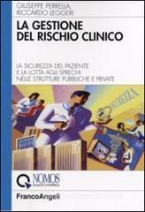 La gestione del rischio clinico. La sicurezza del paziente e la lotta agli sprechi nelle strutture pubbliche e private