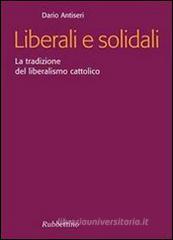 Liberali e solidali. La tradizione del liberalismo cattolico
