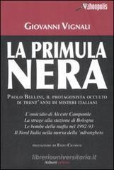 La primula nera. Paolo Bellini, il protagonista occulto di trent'anni di misteri italiani La primula nera. Paolo Bellini, il protagonista occulto di trent'anni di misteri italiani