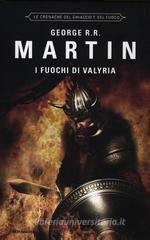 I fuochi di Valyria. Le cronache del ghiaccio e del fuoco vol.11 I fuochi di Valyria. Le cronache del ghiaccio e del fuoco vol.11