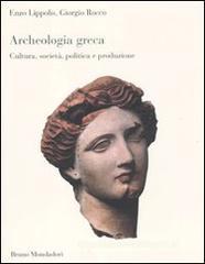 Archeologia greca. Cultura, società, politica e produzione Archeologia greca. Cultura, società, politica e produzione