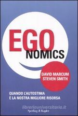 Egonomics. Quando l'autostima è la nostra migliore risorsa Egonomics. Quando l'autostima è la nostra migliore risorsa