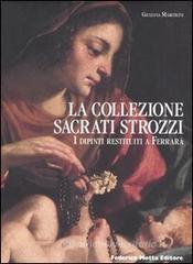 La collezione Sacrati Strozzi. I dipinti restituiti a Ferrara. Ediz. italiana e inglese La collezione Sacrati Strozzi. I dipinti restituiti a Ferrara. Ediz. italiana e inglese