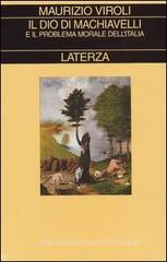 Il Dio di Machiavelli e il problema morale dell'Italia Il Dio di Machiavelli e il problema morale dell'Italia