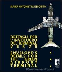 Dettagli per linvolucro del terminal verde / Envelopes Details for the Green Airport Terminal. eBook